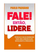 Autoria Paulo Paduano - Fale! Então, lidere